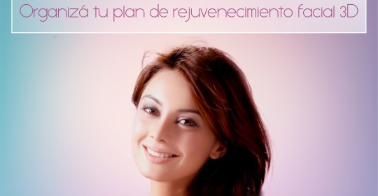 ORGANIZÁ TU PLAN DE REJUVENECIMIENTO FACIAL 3D